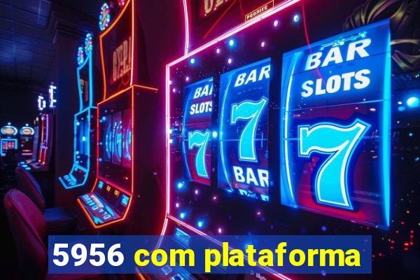 5956 com plataforma